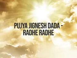 Pujya Jignesh Dada - Radhe Radhe
