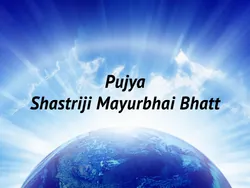 Pujya Shastriji Mayurbhai Bhatt