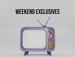 Weekend Exclusives