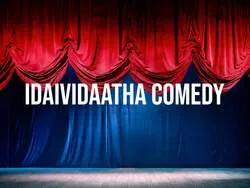 Idaividaatha Comedy