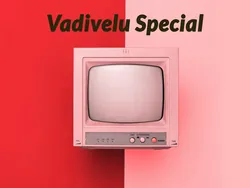 Vadivelu Special