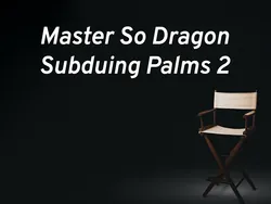 Master So Dragon Subduing Palms 2