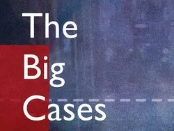 The Big Cases