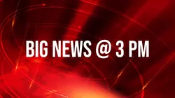 Big News @ 3 Pm