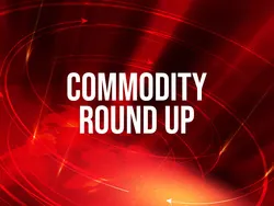 Commodity Round Up