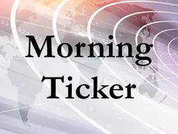 Morning Ticker