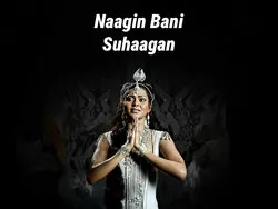 Naagin Bani Suhaagan