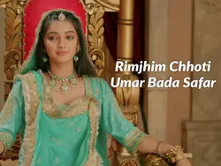 Rimjhim Chhoti Umar Bada Safar