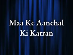 Maa Ke Aanchal Ki Katran