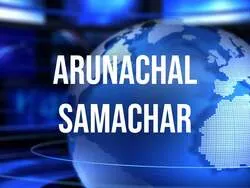 Arunachal Samachar