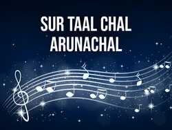 Sur Taal Chaal Arunachal