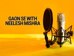 Gaon Se With Neelesh Mishra