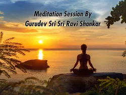 Meditation Session By Gurudev Sri Sri Ravi Shankar