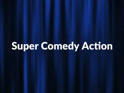 Super Comedy Action