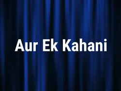 Aur Ek Kahani