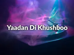 Yaadan Di Khushboo