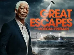 History's Greatest Escapes With Morgan Freeman