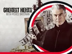 History's Greatest Heists With Pierce Brosnan