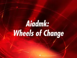 Aiadmk: Wheels of Change