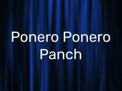 Ponero Ponero Panch