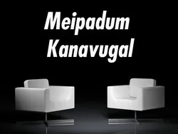 Meipadum Kanavugal