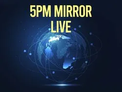 5 PM Mirror Live