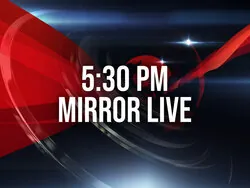 5:30 PM Mirror Live