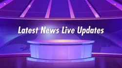Latest News Live Updates