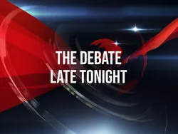 The Debate Late Tonight