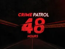Crime Patrol: 48 Hours