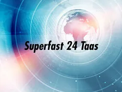 Superfast 24 Taas
