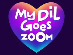 My Dil Goes Zoom