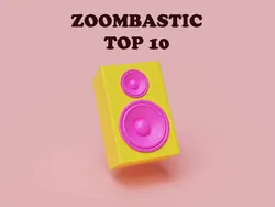 ZOOMBASTIC TOP 10
